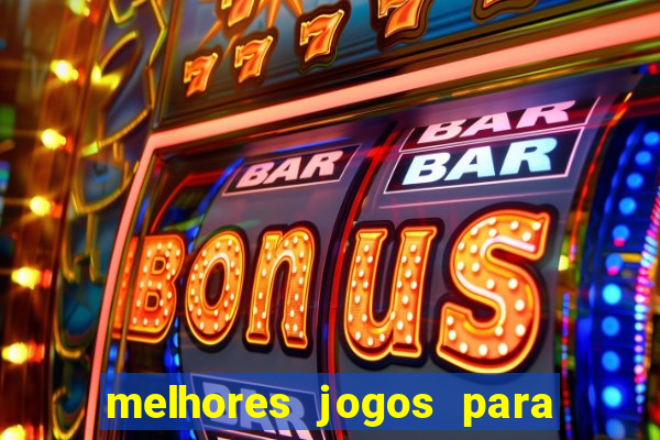 melhores jogos para android de todos os tempos