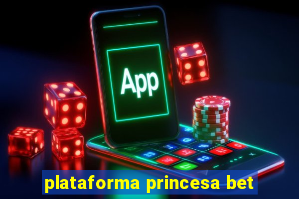 plataforma princesa bet