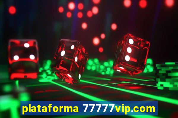 plataforma 77777vip.com