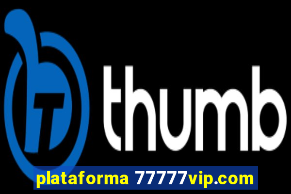 plataforma 77777vip.com