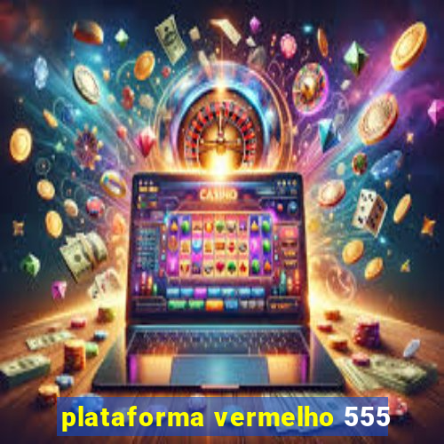 plataforma vermelho 555