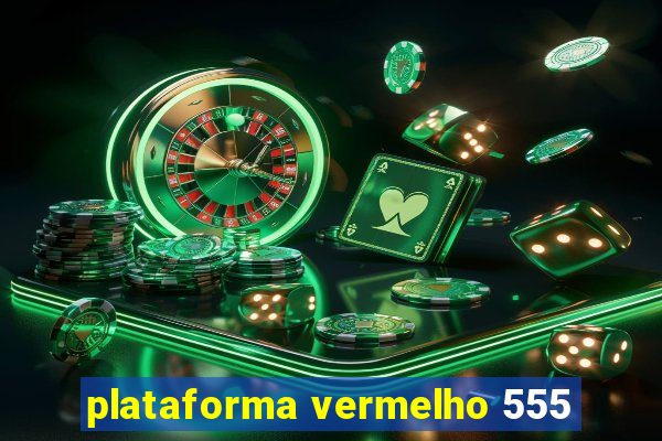 plataforma vermelho 555