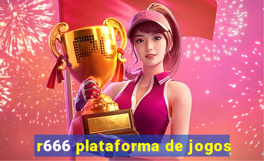 r666 plataforma de jogos