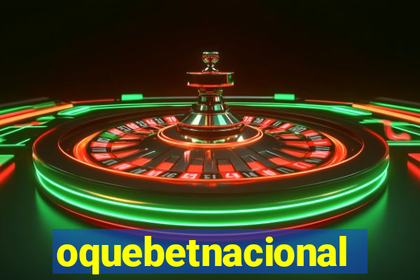 oquebetnacional