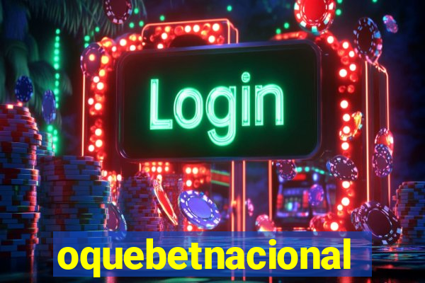 oquebetnacional