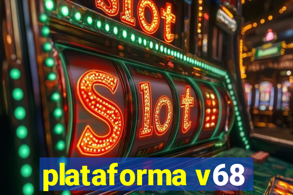 plataforma v68