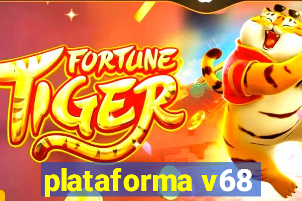 plataforma v68