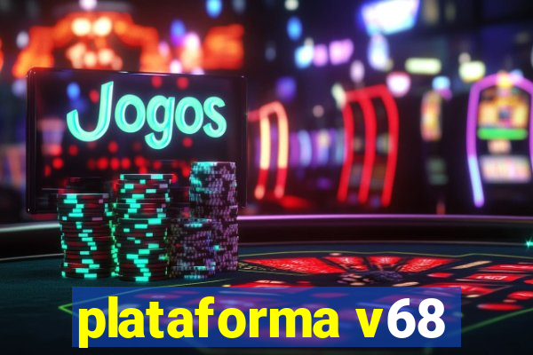 plataforma v68