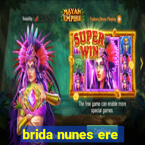 brida nunes ere