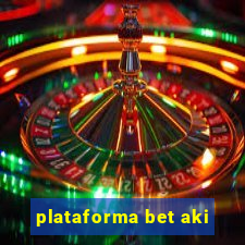 plataforma bet aki