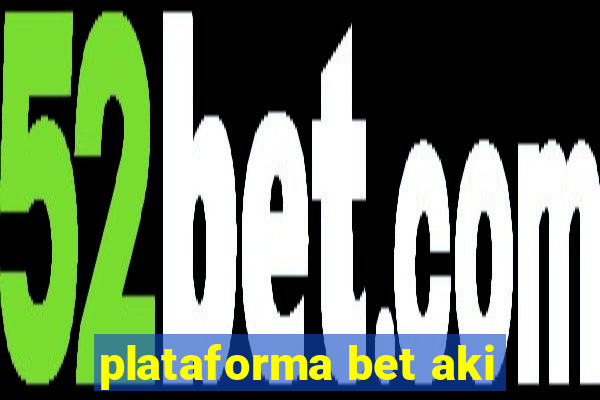 plataforma bet aki