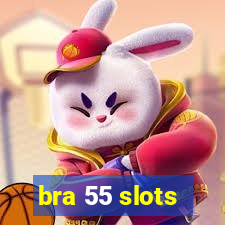 bra 55 slots