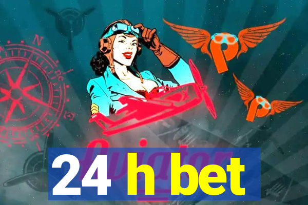 24 h bet