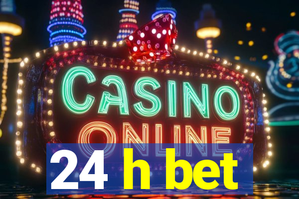 24 h bet