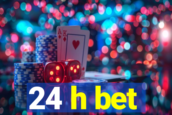 24 h bet