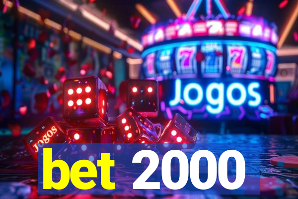 bet 2000