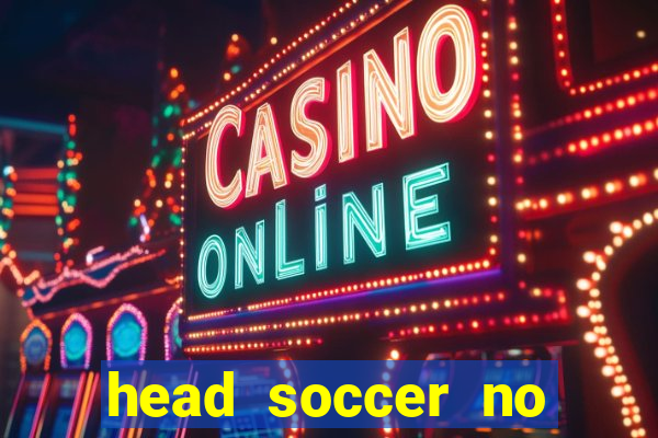 head soccer no click jogos