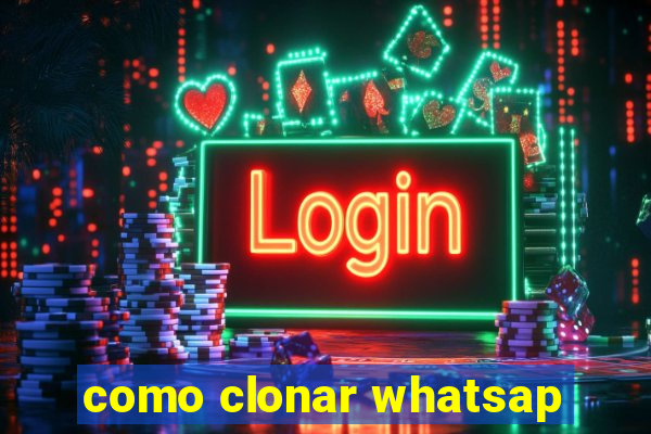 como clonar whatsap