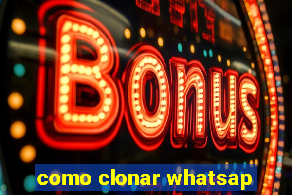 como clonar whatsap