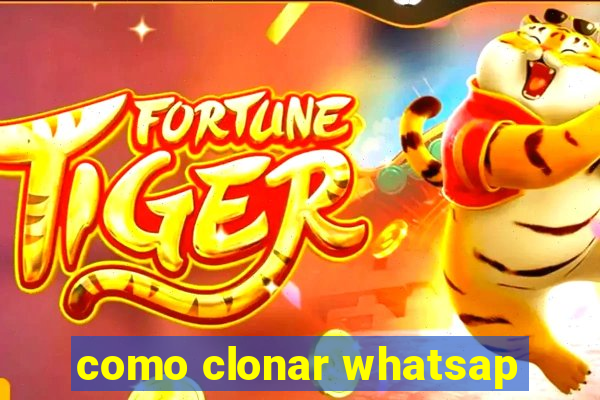 como clonar whatsap