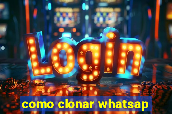 como clonar whatsap