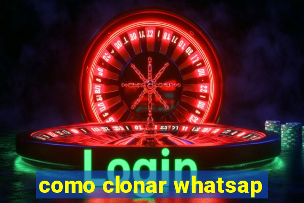 como clonar whatsap