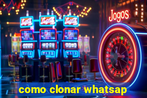 como clonar whatsap