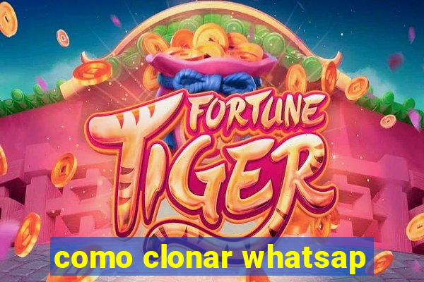 como clonar whatsap