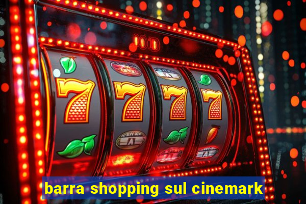 barra shopping sul cinemark