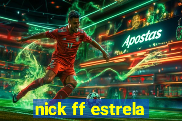 nick ff estrela