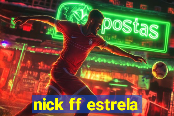 nick ff estrela