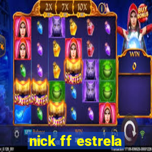 nick ff estrela