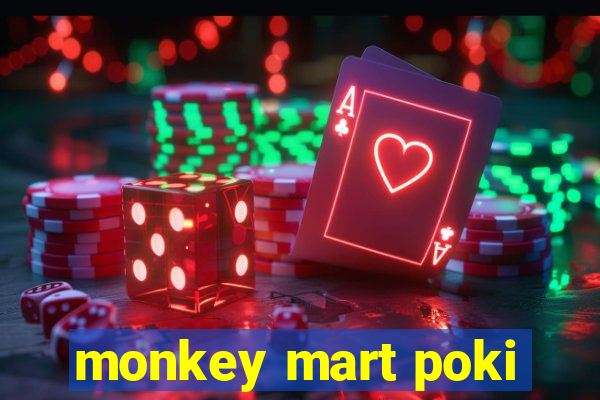 monkey mart poki