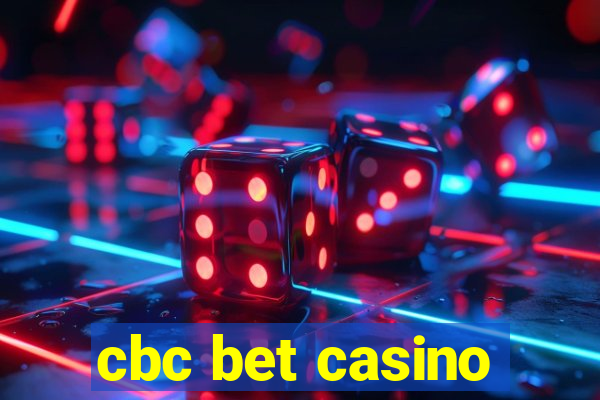 cbc bet casino