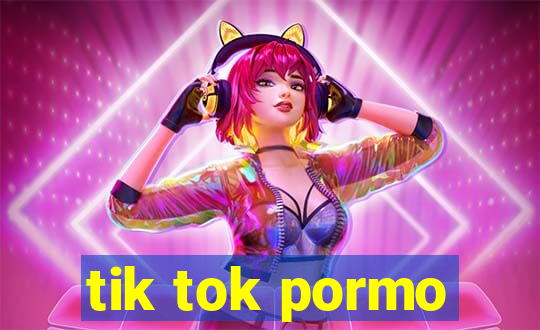 tik tok pormo