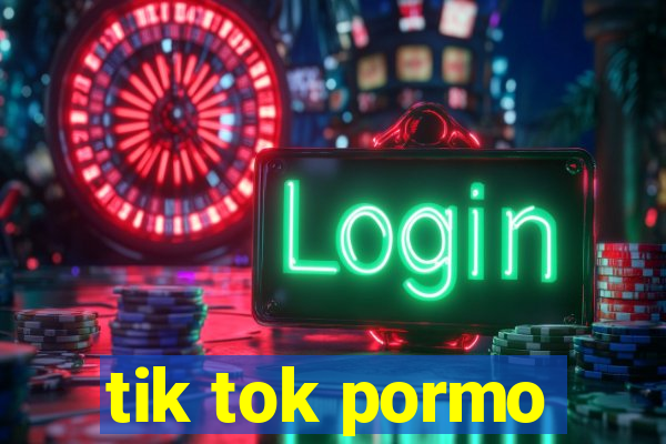 tik tok pormo