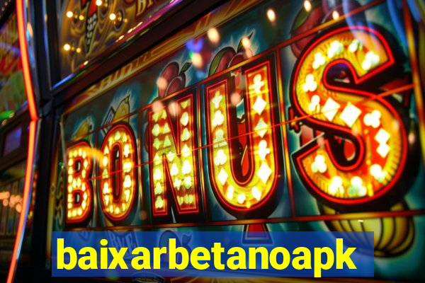 baixarbetanoapk