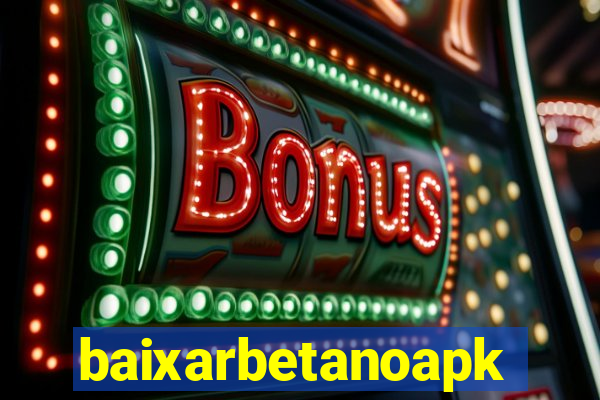 baixarbetanoapk