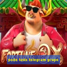 pode tudo telegram grupo