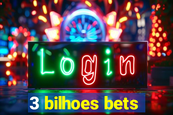 3 bilhoes bets