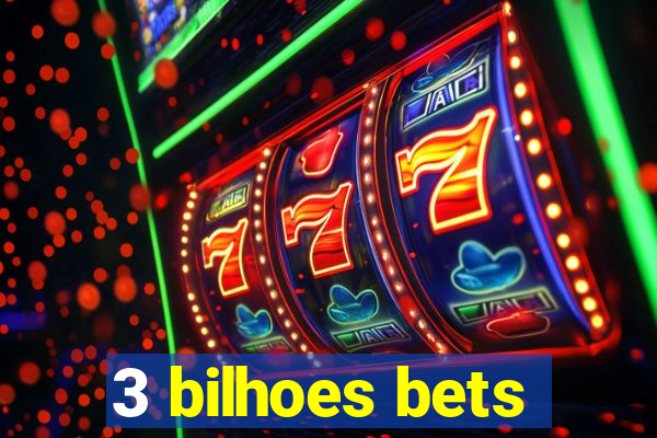 3 bilhoes bets