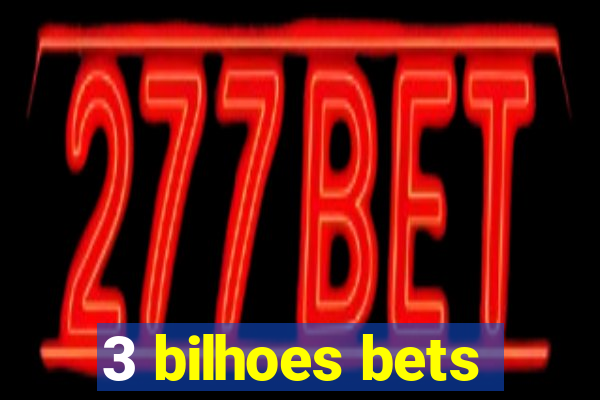 3 bilhoes bets