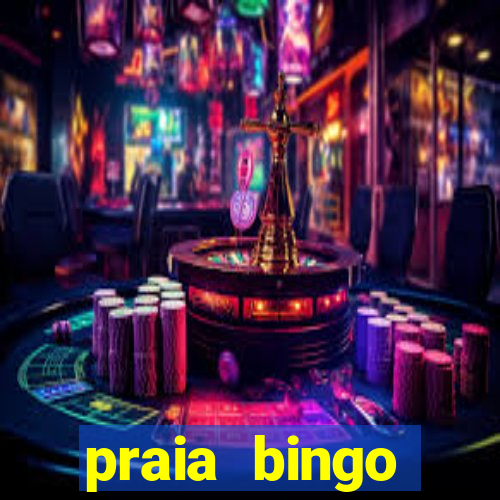 praia bingo dinheiro infinito 2022