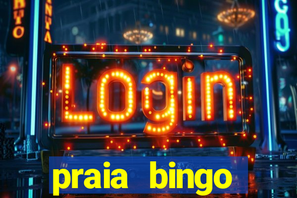 praia bingo dinheiro infinito 2022