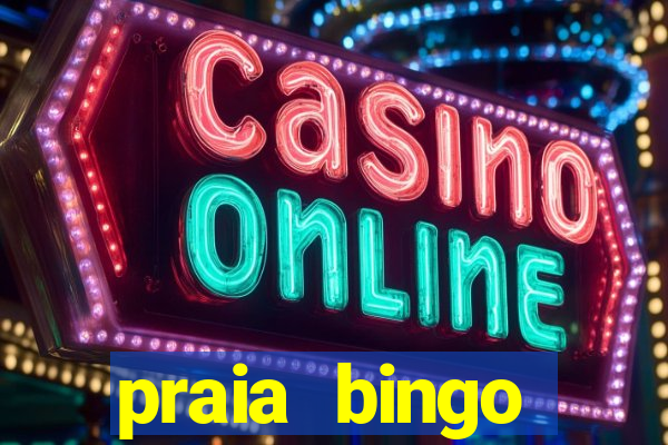 praia bingo dinheiro infinito 2022