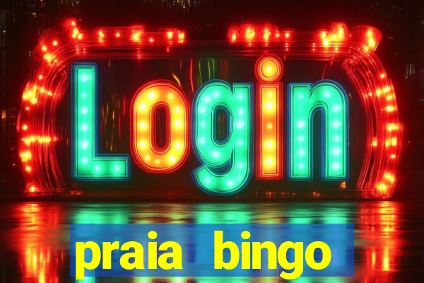 praia bingo dinheiro infinito 2022