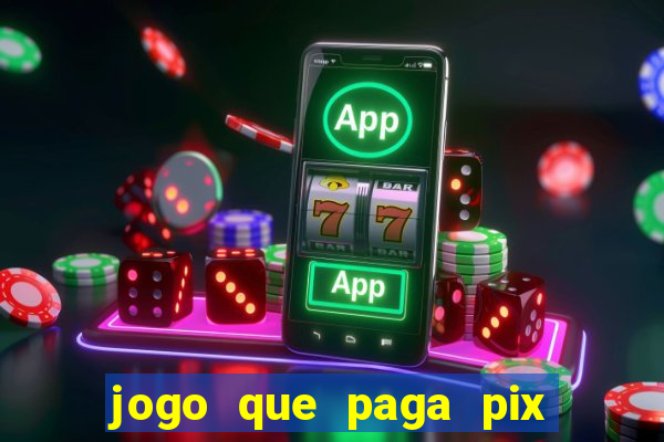 jogo que paga pix de verdade