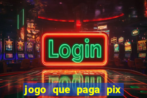 jogo que paga pix de verdade