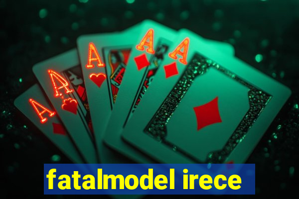 fatalmodel irece