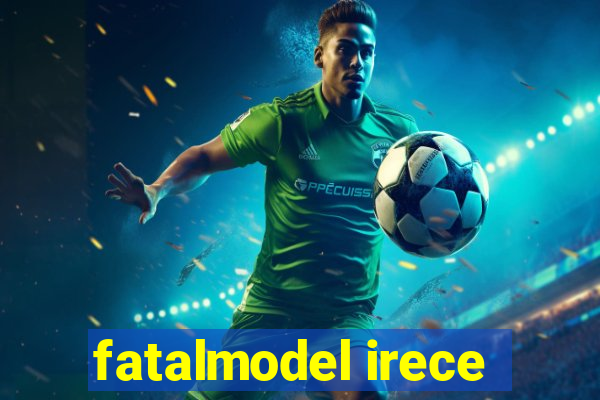 fatalmodel irece